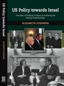 US Policy Toward Israel: The Role Of Political Culture In Defining The 'Special Relationship'