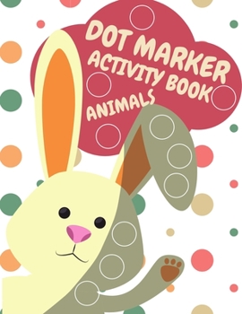 Paperback Dot Markers Activity Book Animals For Kids: Animals Dot Markers Activity Book For Kids Do A Dot Page a day Dot Coloring Books For Toddlers A Great Gif Book
