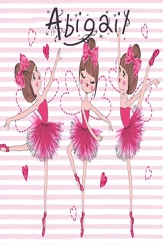 Journal for Abigail notebook 6 x 9 Notebook, For  Friends Journal, Best Friend Gift ,Mom:Journal Notebook