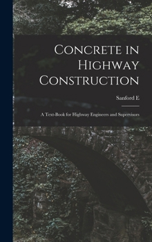 Hardcover Concrete in Highway Construction: A Text-book for Highway Engineers and Supervisors Book