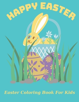 Paperback Happy Easter: Easter Coloring Book For Kids: Coloring Book For Kids Ages 4-8 Book