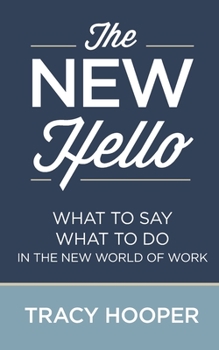 Paperback The NEW Hello: What to Say What to Do in the New World of Work Book