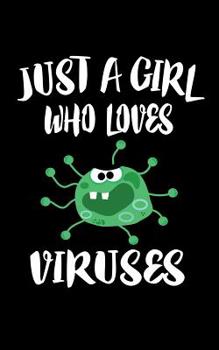 Paperback Just A Girl Who Loves Viruses: Animal Nature Collection Book