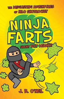 Paperback Ninja Farts: The Disgusting Adventures of Milo Snotrocket Book