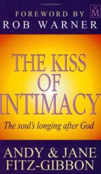 Paperback The Kiss of Intimacy: the Soul's Longing After God Book