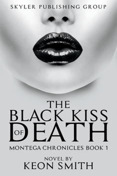 Paperback The Black Kiss of Death: Montega Chronicles Book 1 Volume 1 Book
