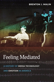 Hardcover Feeling Mediated: A History of Media Technology and Emotion in America Book