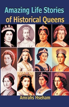Paperback Amazing Life Stories of Historical Queens Book
