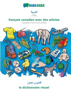 Paperback Arabic (in arabic script) - français canadien avec des articles, visual dictionary: BABADADA Arabic (in arabic script) - Canadian French with articles [Arabic] Book