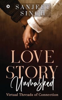 Paperback Love Story Unmasked: Virtual Threads of Connection: Challenging the Notion of Reading Book