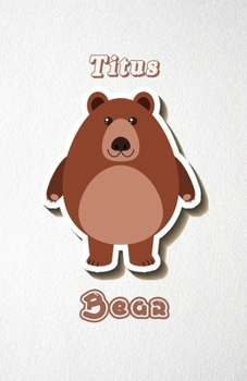 Paperback Titus Bear A5 Lined Notebook 110 Pages: Funny Blank Journal For Wide Animal Nature Lover Zoo Relative Family Baby First Last Name. Unique Student Teac Book