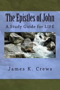 Paperback The Epistles of John: A Study Guide for LIFE Book