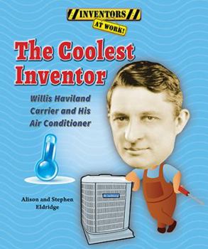 Library Binding The Coolest Inventor: Willis Haviland Carrier and His Air Conditioner Book