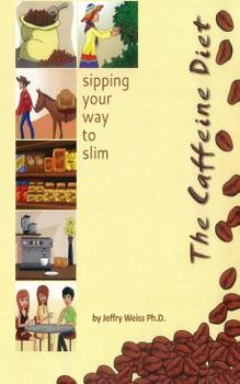 Paperback The Caffeine Diet: sipping your way to slim Book