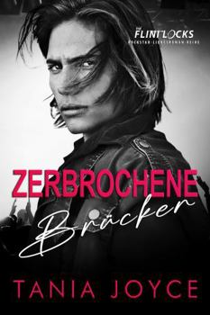 Zerbrochene Brücken: Ein Slow-Burn-Rockstar-Liebesroman (The Flintlocks Rockstar Reihe) (German Edition)