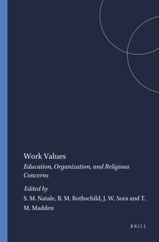 Work Values: Education, Organization and Religious Concerns (Value Inquiry Book Series , No 28)