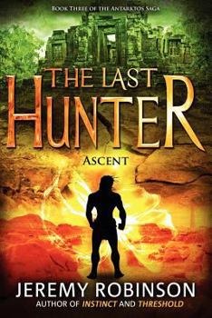 The Last Hunter: Ascent - Book #3 of the Antarktos Saga
