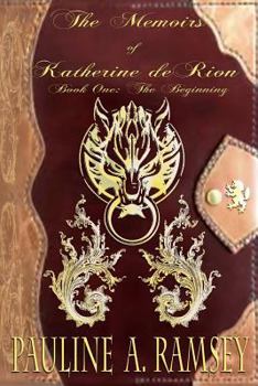 Paperback The Memoirs of Katherine deRion: Book One: The Beginning Book