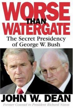 Hardcover Worse Than Watergate: The Secret Presidency of George W. Bush Book