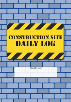 Paperback Construction Site Daily Log: Construction Superintendent Daily Log Book - Jobsite Project Management Report, Site Book, Labourer Notebook Diary, Ta Book