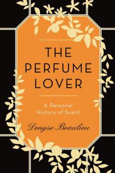 Hardcover The Perfume Lover: A Personal History of Scent Book