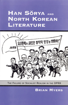 Hardcover Han Sorya and North Korean Literature: The Failure of Socialist Realism in the DPRK Book