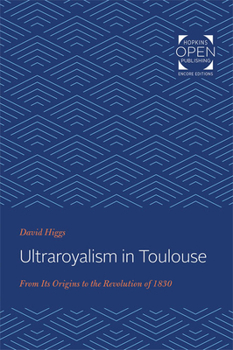 Paperback Ultraroyalism in Toulouse: From Its Origins to the Revolution of 1830 Book