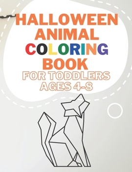 Paperback Halloween Animal Coloring Book For Toddlers Ages 4-8: Learn Fun Facts, Practice Handwriting, and Color Hand Drawn Illustrations Preschool, Kindergarte Book