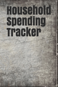 Paperback Household Spending Tracker: Personal Expense Tracker Organizer, Daily Record about Personal Cash Management, Money Management Journal, Budget Trac Book