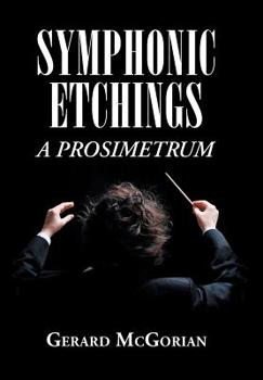 Hardcover Symphonic Etchings: A Prosimetrum Book
