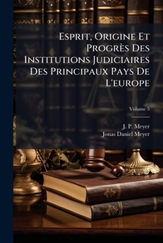 Paperback Esprit, Origine Et Progrès Des Institutions Judiciaires Des Principaux Pays De L'europe; Volume 5 [French] Book