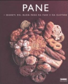 Hardcover Pane. I segreti del buon pane da fare e da gustare [Italian] Book