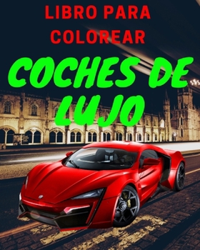 Paperback Libro de lujo para colorear de coches: Libro de actividades de coches para niños de 4 a 8 años y de 4 a 12 años [Spanish] Book