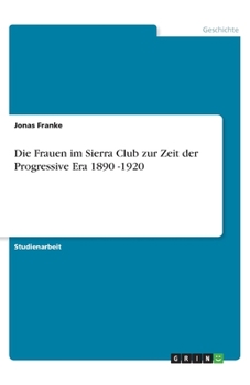 Paperback Die Frauen im Sierra Club zur Zeit der Progressive Era 1890 -1920 [German] Book