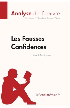 Paperback Les Fausses Confidences de Marivaux (Analyse de l'oeuvre): Analyse complète et résumé détaillé de l'oeuvre [French] Book