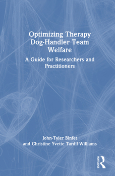 Hardcover Optimizing Therapy Dog-Handler Team Welfare: A Guide for Researchers and Practitioners Book