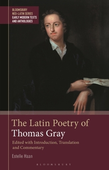 Hardcover The Latin Poetry of Thomas Gray: Edited with Introduction, Translation and Commentary Book