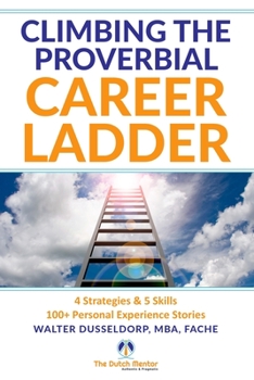 Paperback Climbing the Proverbial Career Ladder!: The Dutch Mentor! Book