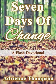 Paperback Seven Days of Change: A Flash Devotional Book