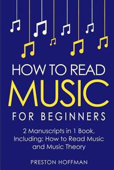 Paperback How to Read Music: For Beginners - Bundle - The Only 2 Books You Need to Learn Music Notation and Reading Written Music Today Book