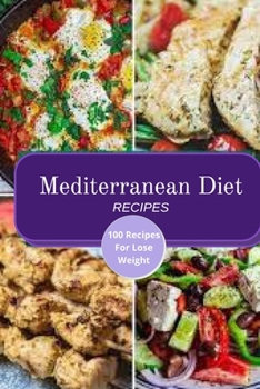 Mediterranean Diet Recipes: 100 Recipes For Lose Weight