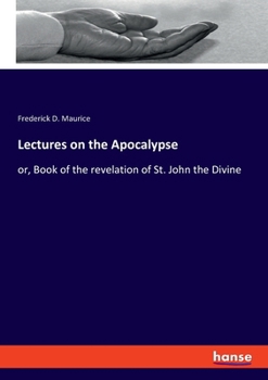 Paperback Lectures on the Apocalypse: or, Book of the revelation of St. John the Divine Book