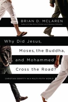 Hardcover Why Did Jesus, Moses, the Buddha, and Mohammed Cross the Road?: Christian Identity in a Multi-Faith World Book