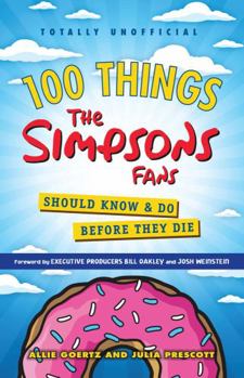Paperback 100 Things the Simpsons Fans Should Know & Do Before They Die Book