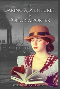 Hardcover The Daring Adventures of Honoria Porter: Volume 1 Book