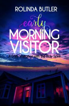 Paperback Early Morning Visitor: A Daily Visitation with the Holy Spirit Book