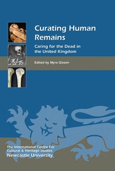 Caring for the Dead: Changing Attitudes Towards the Curation of Human Remains in the United Kingdom - Book  of the Heritage Matters