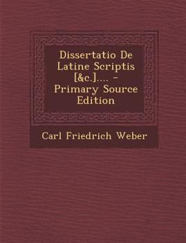 Paperback Dissertatio De Latine Scriptis [&c.].... - Primary Source Edition [Latin] Book