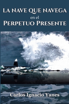 Paperback La Nave que Navega en el Perpetuo Presente [Spanish] Book