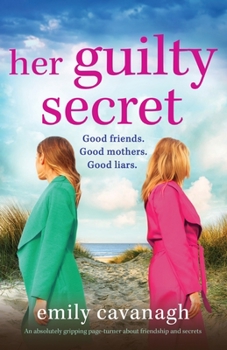 Paperback Her Guilty Secret: An absolutely gripping page-turner about friendship and secrets Book